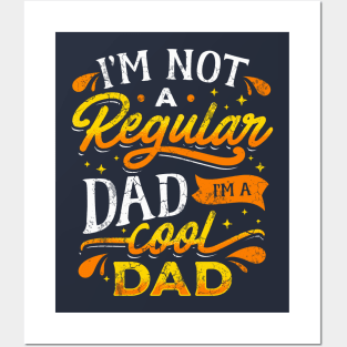 I'm Not A Regular Dad I'm A Cool Dad Father's Day Posters and Art